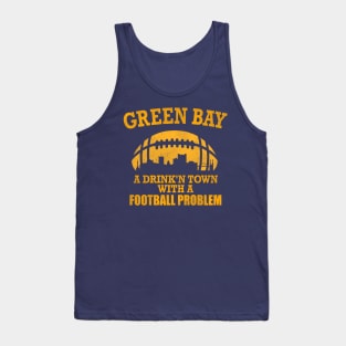 Green Bay A Drink'n Town with a Football Problem Tank Top